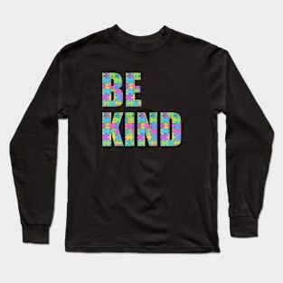 Be Kind - Autism Awareness (small pieces) Long Sleeve T-Shirt